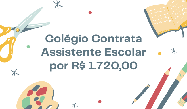 Colégio Contrata Assistente Escolar por R$ 1.720,00