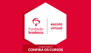 Fundação Bradesco Abre 350 Vagas para 88 Cursos Online Gratuitos