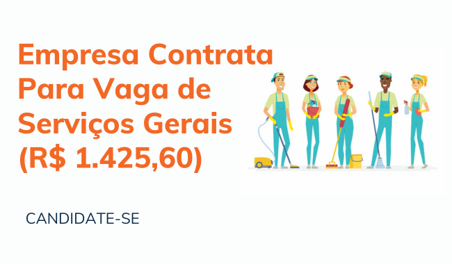 Empresa Contrata Para Vaga de Serviços Gerais (R$ 1.425,60)